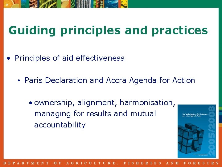 Guiding principles and practices • Principles of aid effectiveness • Paris Declaration and Accra