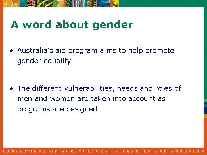 A word about gender • Australia’s aid program aims to help promote gender equality