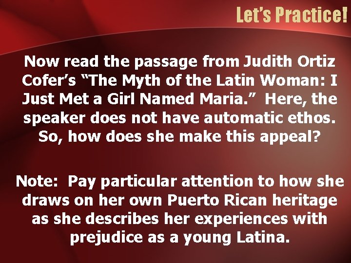 Let’s Practice! Now read the passage from Judith Ortiz Cofer’s “The Myth of the