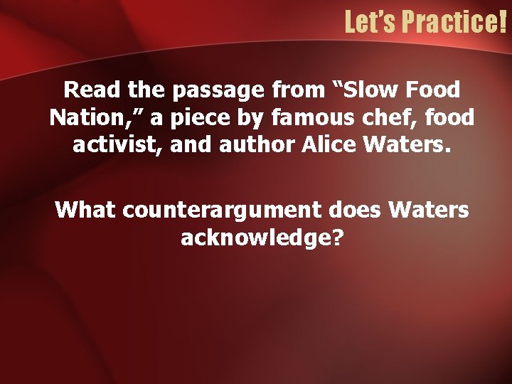 Let’s Practice! Read the passage from “Slow Food Nation, ” a piece by famous