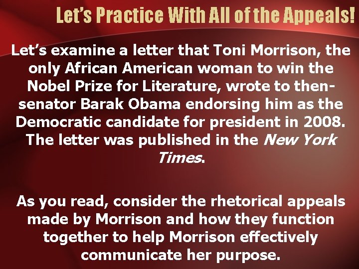 Let’s Practice With All of the Appeals! Let’s examine a letter that Toni Morrison,