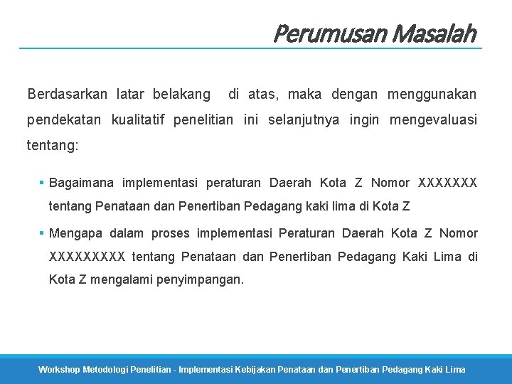 Perumusan Masalah Berdasarkan latar belakang di atas, maka dengan menggunakan pendekatan kualitatif penelitian ini