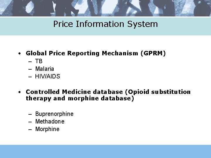 Price Information System • Global Price Reporting Mechanism (GPRM) – TB – Malaria –