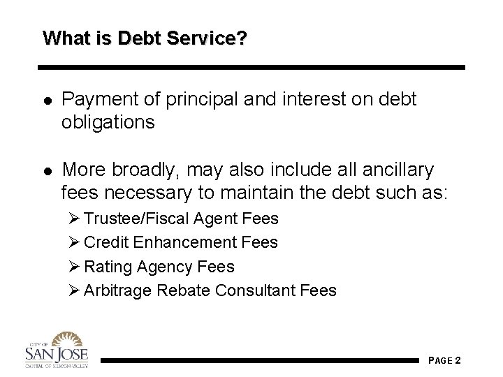 What is Debt Service? l Payment of principal and interest on debt obligations l