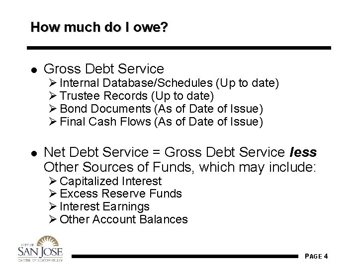 How much do I owe? l Gross Debt Service Ø Internal Database/Schedules (Up to