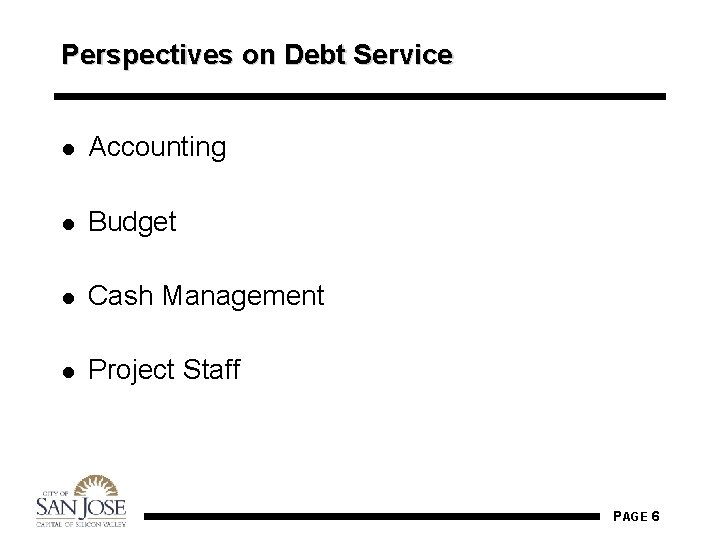 Perspectives on Debt Service l Accounting l Budget l Cash Management l Project Staff