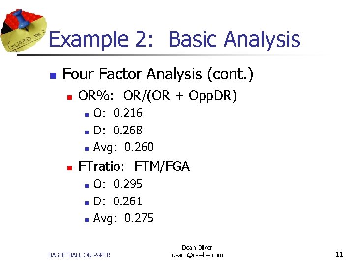 Example 2: Basic Analysis n Four Factor Analysis (cont. ) n OR%: OR/(OR +