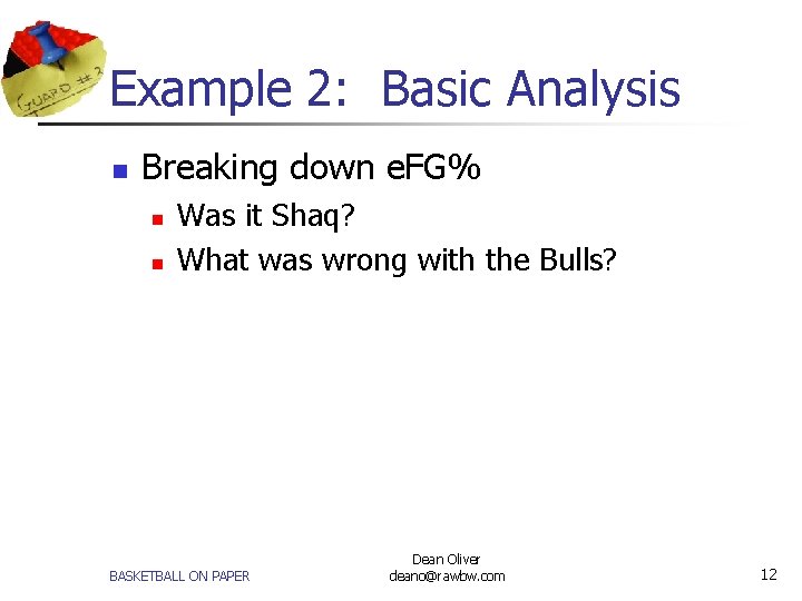 Example 2: Basic Analysis n Breaking down e. FG% n n Was it Shaq?