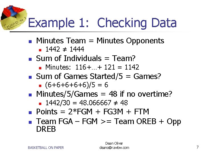 Example 1: Checking Data n Minutes Team = Minutes Opponents n n Sum of