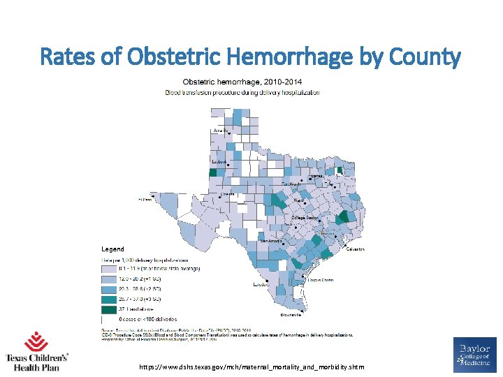 Rates of Obstetric Hemorrhage by County https: //www. dshs. texas. gov/mch/maternal_mortality_and_morbidity. shtm 24 