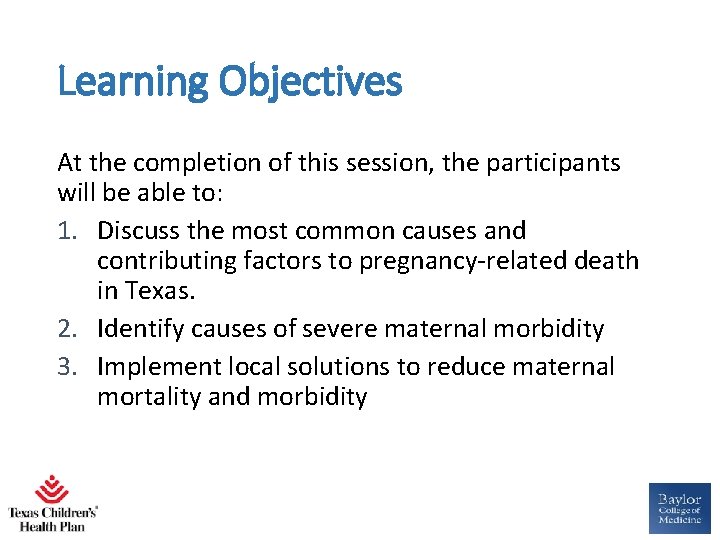 Learning Objectives At the completion of this session, the participants will be able to:
