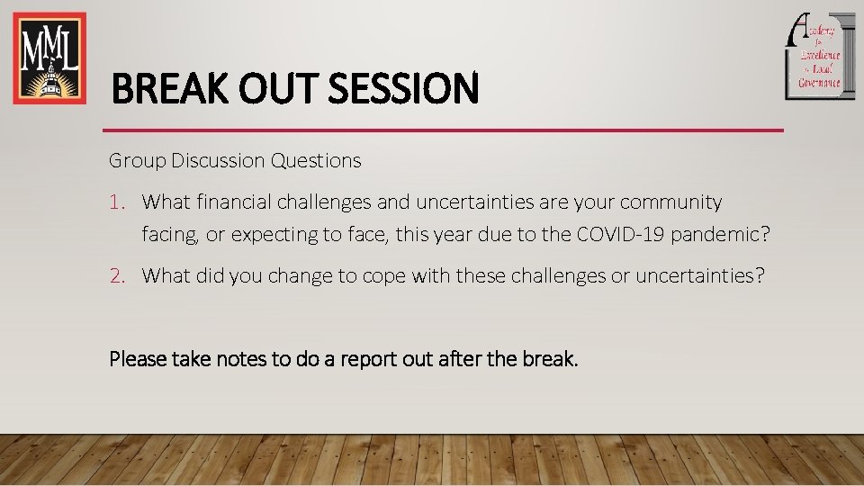 BREAK OUT SESSION Group Discussion Questions 1. What financial challenges and uncertainties are your