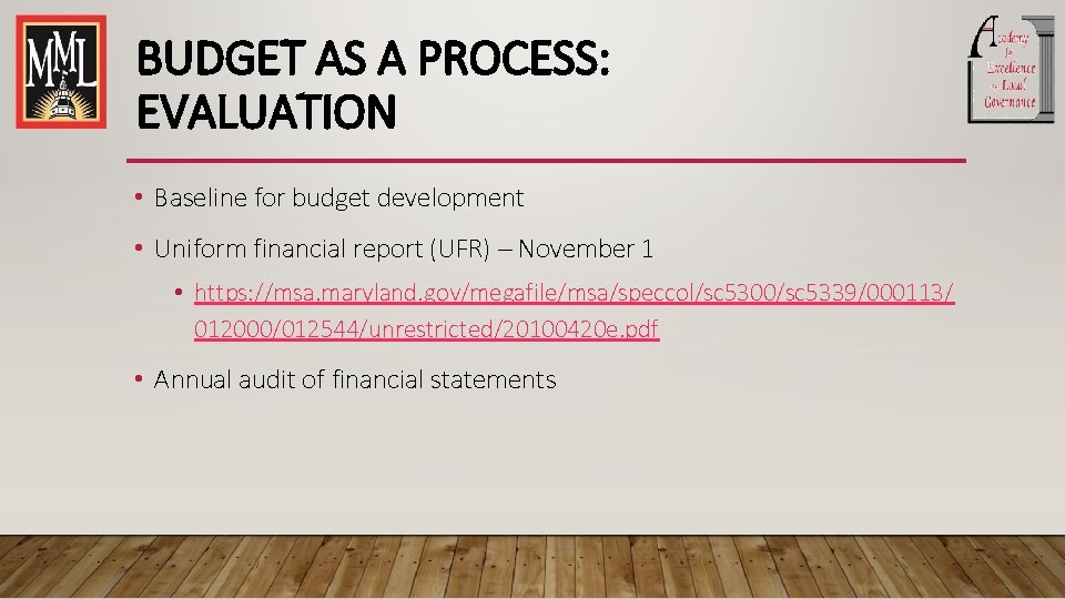 BUDGET AS A PROCESS: EVALUATION • Baseline for budget development • Uniform financial report