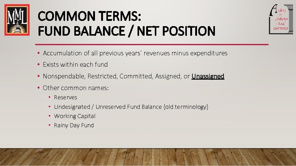 COMMON TERMS: FUND BALANCE / NET POSITION • Accumulation of all previous years’ revenues