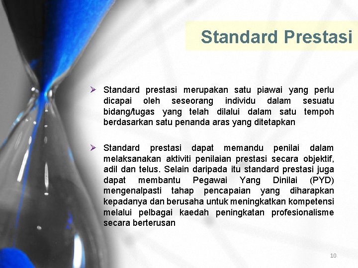 Standard Prestasi Ø Standard prestasi merupakan satu piawai yang perlu dicapai oleh seseorang individu