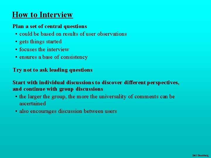 How to Interview Plan a set of central questions • could be based on