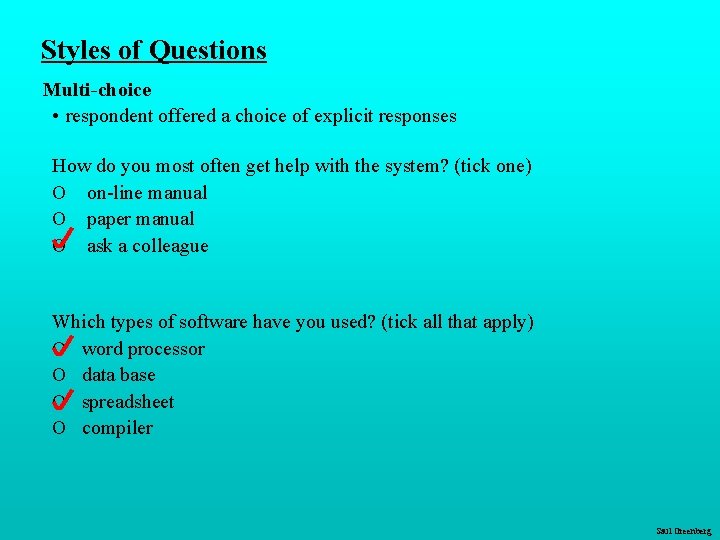 Styles of Questions Multi-choice • respondent offered a choice of explicit responses How do