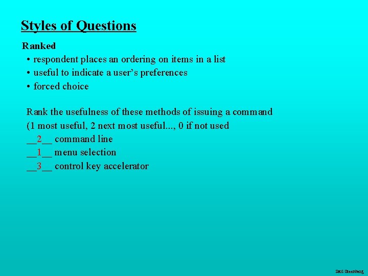 Styles of Questions Ranked • respondent places an ordering on items in a list