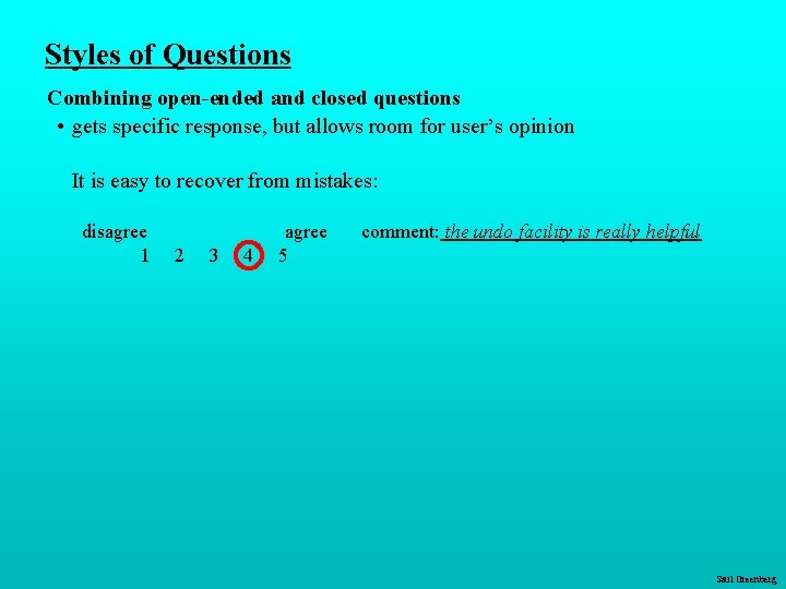 Styles of Questions Combining open-ended and closed questions • gets specific response, but allows