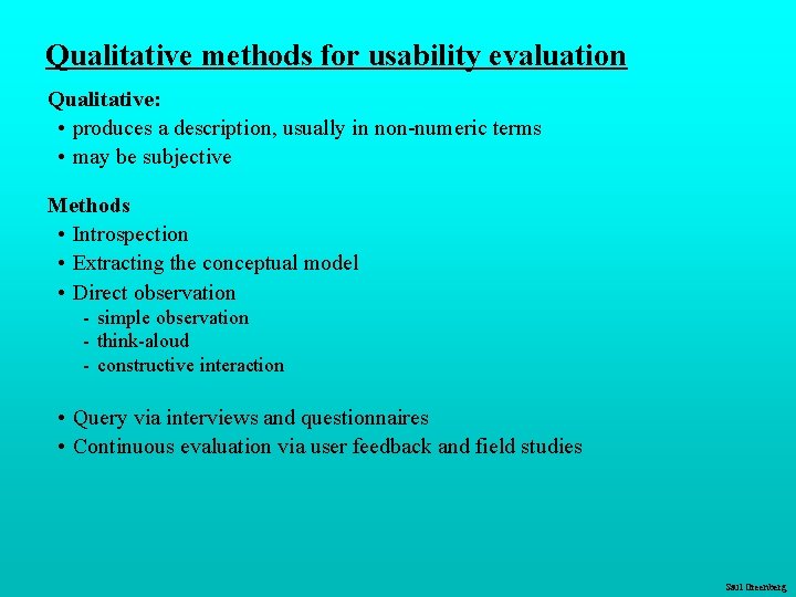 Qualitative methods for usability evaluation Qualitative: • produces a description, usually in non-numeric terms