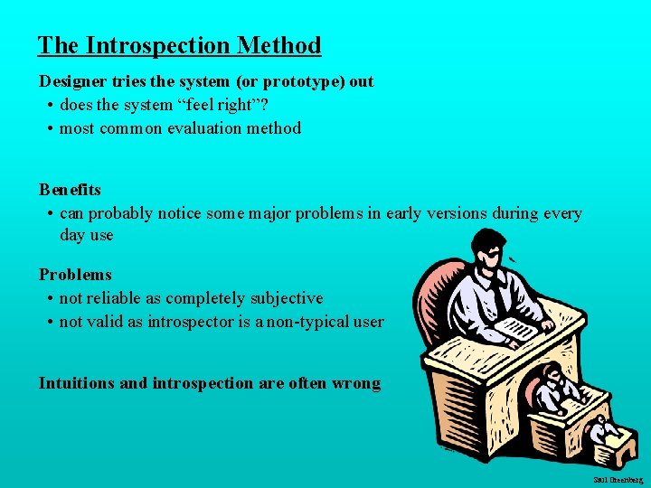 The Introspection Method Designer tries the system (or prototype) out • does the system