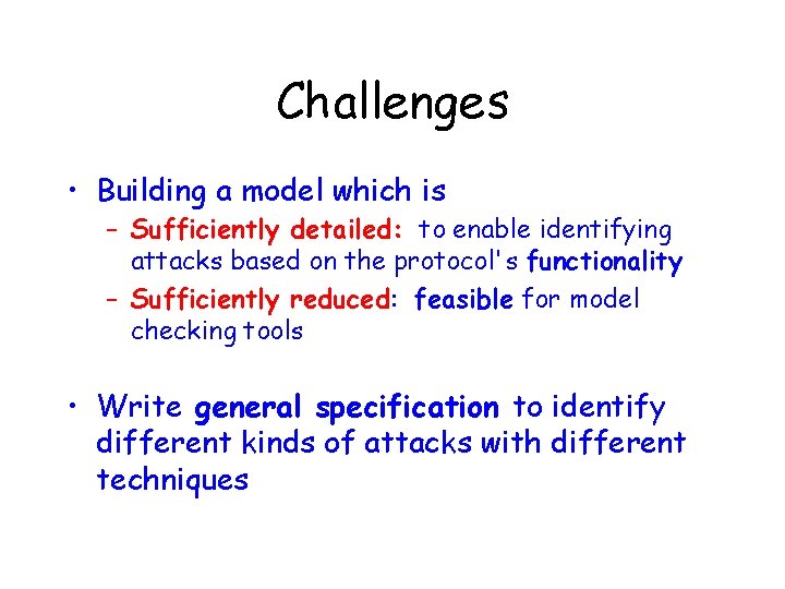 Challenges • Building a model which is – Sufficiently detailed: to enable identifying attacks