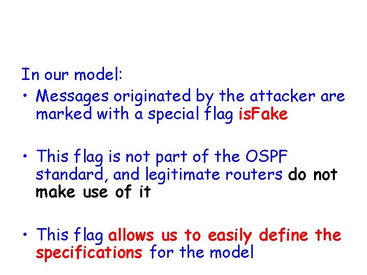 In our model: • Messages originated by the attacker are marked with a special