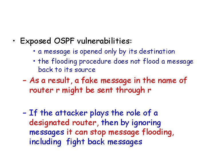  • Exposed OSPF vulnerabilities: • a message is opened only by its destination