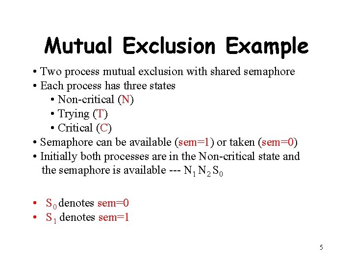 Mutual Exclusion Example • Two process mutual exclusion with shared semaphore • Each process