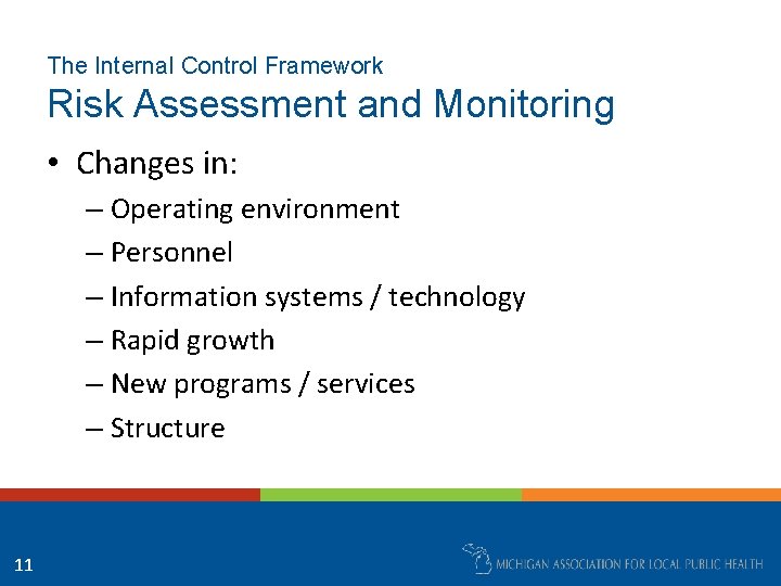 The Internal Control Framework Risk Assessment and Monitoring • Changes in: – Operating environment