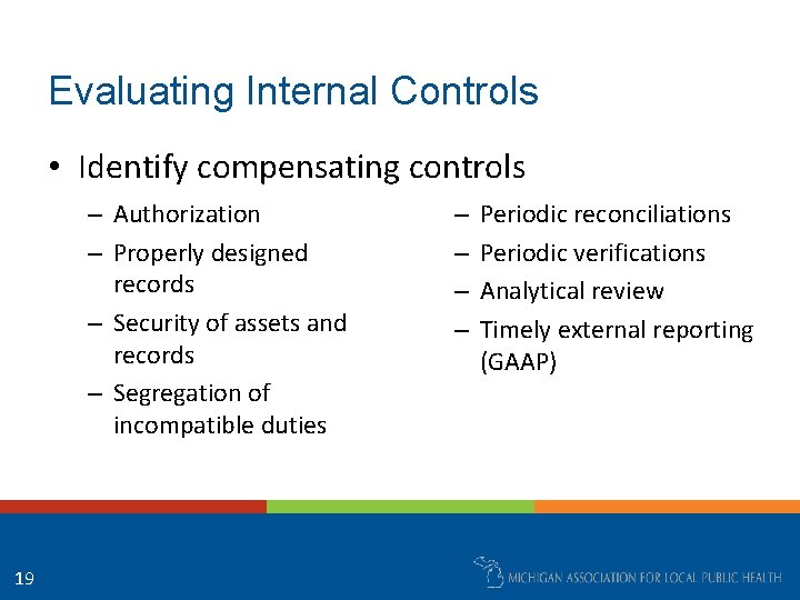 Evaluating Internal Controls • Identify compensating controls – Authorization – Properly designed records –