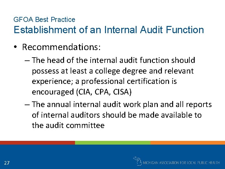 GFOA Best Practice Establishment of an Internal Audit Function • Recommendations: – The head
