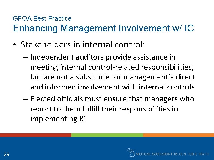 GFOA Best Practice Enhancing Management Involvement w/ IC • Stakeholders in internal control: –