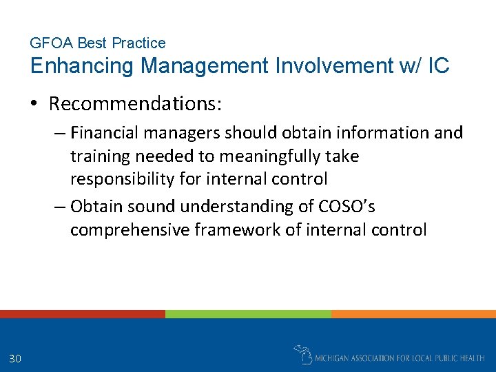 GFOA Best Practice Enhancing Management Involvement w/ IC • Recommendations: – Financial managers should