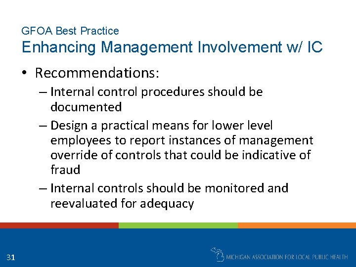 GFOA Best Practice Enhancing Management Involvement w/ IC • Recommendations: – Internal control procedures