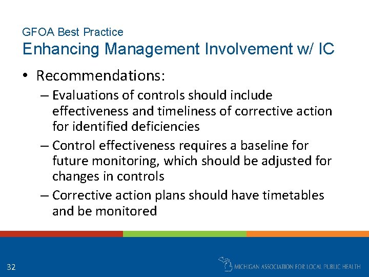 GFOA Best Practice Enhancing Management Involvement w/ IC • Recommendations: – Evaluations of controls