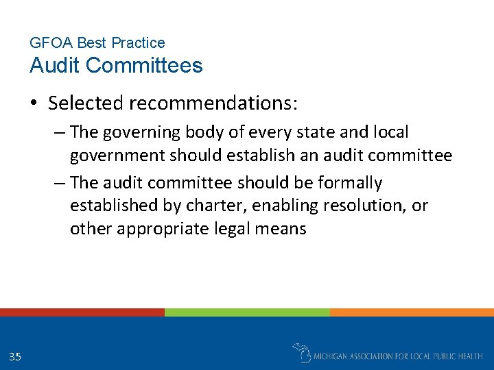 GFOA Best Practice Audit Committees • Selected recommendations: – The governing body of every