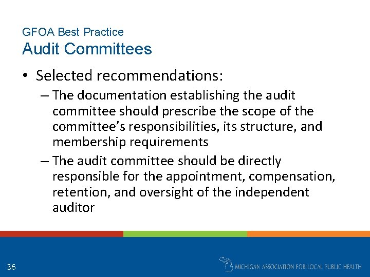 GFOA Best Practice Audit Committees • Selected recommendations: – The documentation establishing the audit