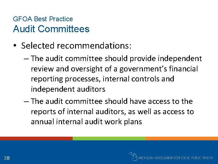 GFOA Best Practice Audit Committees • Selected recommendations: – The audit committee should provide