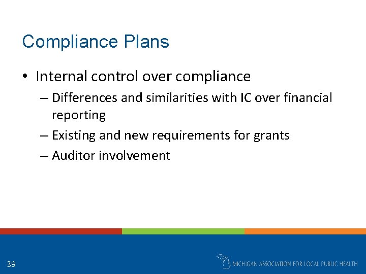 Compliance Plans • Internal control over compliance – Differences and similarities with IC over