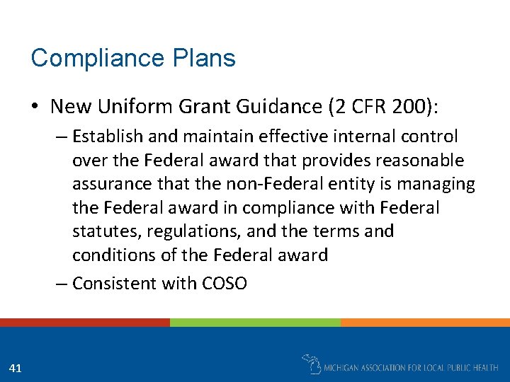 Compliance Plans • New Uniform Grant Guidance (2 CFR 200): – Establish and maintain