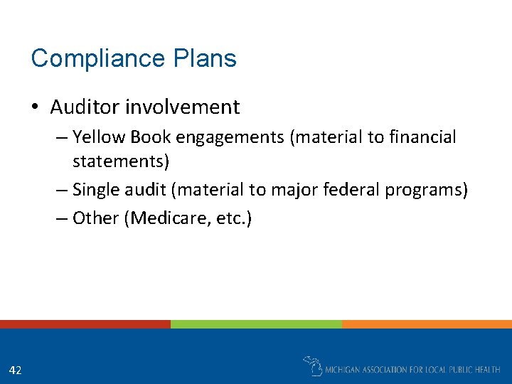 Compliance Plans • Auditor involvement – Yellow Book engagements (material to financial statements) –