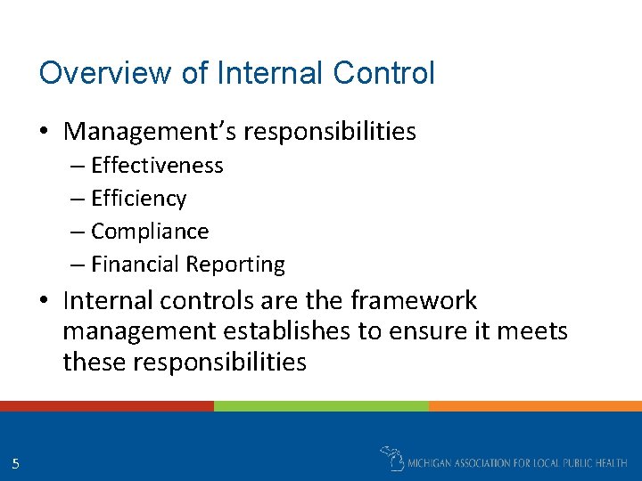 Overview of Internal Control • Management’s responsibilities – Effectiveness – Efficiency – Compliance –