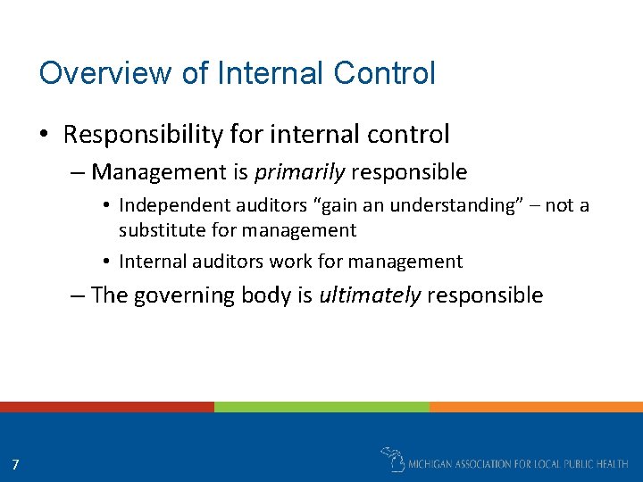 Overview of Internal Control • Responsibility for internal control – Management is primarily responsible