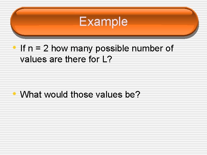 Example • If n = 2 how many possible number of values are there