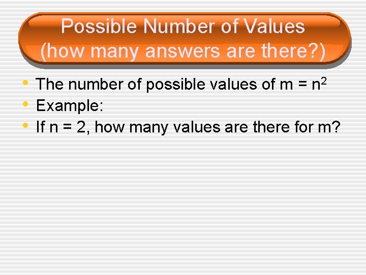 Possible Number of Values (how many answers are there? ) • The number of