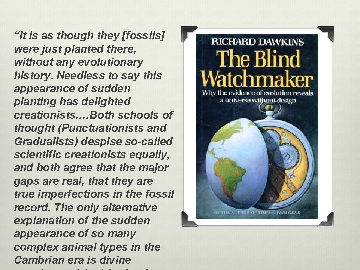 “It is as though they [fossils] were just planted there, without any evolutionary history.