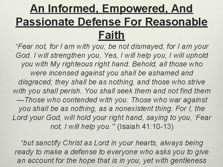 An Informed, Empowered, And Passionate Defense For Reasonable Faith “Fear not, for I am