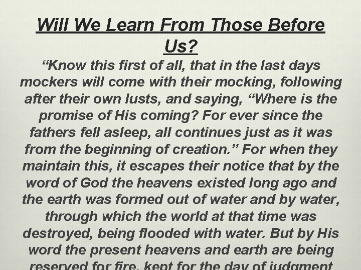 Will We Learn From Those Before Us? “Know this first of all, that in