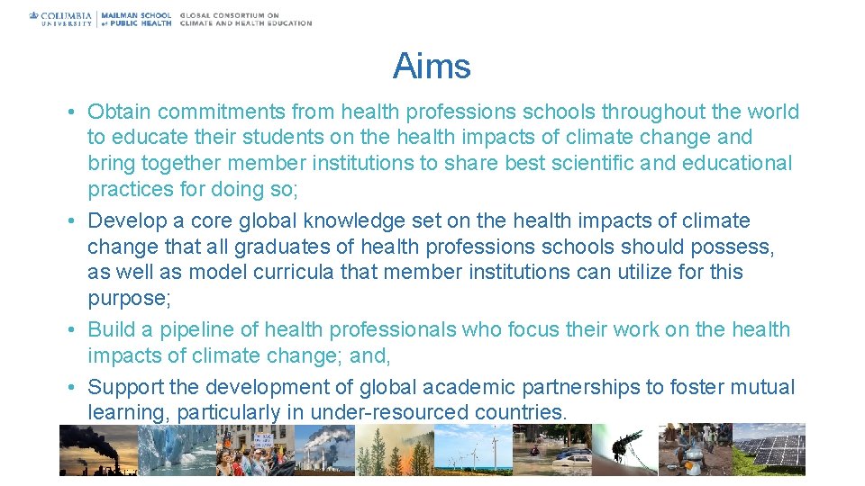 Aims • Obtain commitments from health professions schools throughout the world to educate their